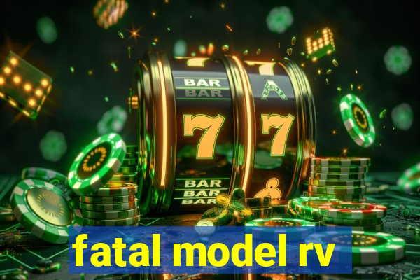 fatal model rv